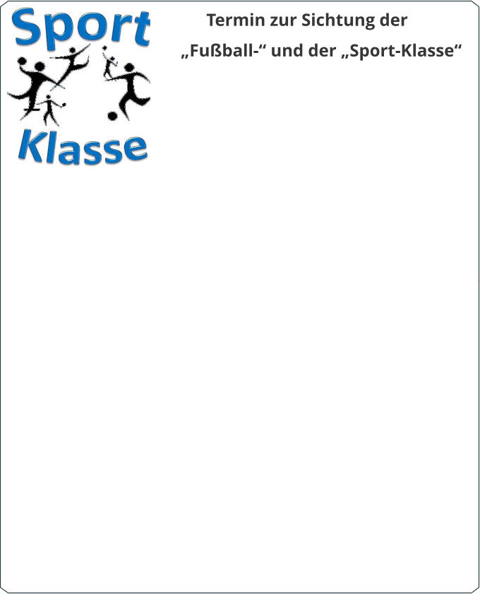 Termin zur Sichtung der  „Fußball-“ und der „Sport-Klasse“